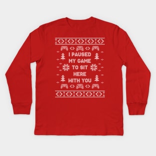 I Paused My Game To Sit Here Christmas Ugly Sweater Design Kids Long Sleeve T-Shirt